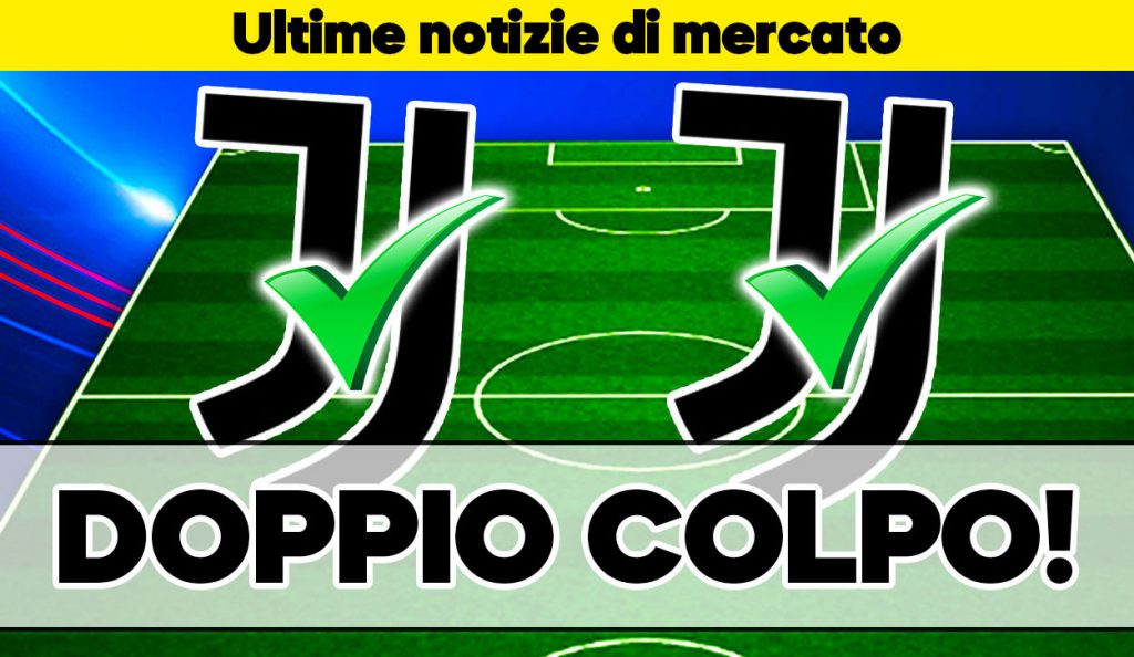 Calciomercato Juventus / Spunta un nuovo piano: due colpi in arrivo?