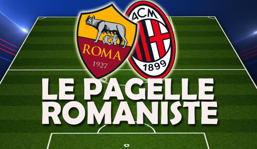 Roma-Milan, pagelle: “Non è possibile! Così è da stupidi”