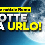 Raffica notizie Roma nella notte