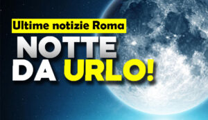 Raffica notizie Roma nella notte