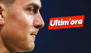 Ultim'ora Dybala e non solo