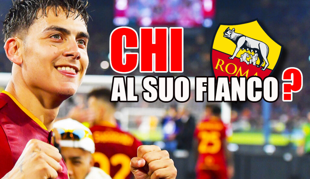 Mercato Roma | All-in sul centravanti. Al 70% al fianco di Dybala ci sarà…